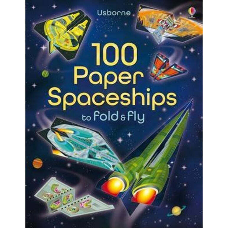 100 Paper Spaceships - To Fly and Fold